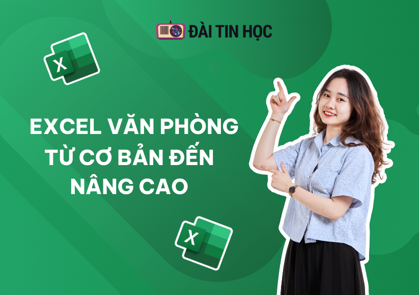 Excel văn phòng ứng dụng thực tiễn trong công việc 